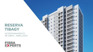 Fibra Experts | Reserva Tibagy Family Home – Guarulhos/SP | Acompanhamento de Obra – Abril/2023
