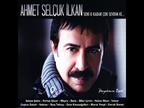 Ahmet Selçuk İlkan - Seni O Kadar Çok Sevdim Ki (Full Albüm Dinle) #ahmetselcukilkanofficial