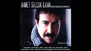 Ahmet Selçuk İlkan - Seni O Kadar Çok Sevdim Ki (Full Albüm Dinle) #ahmetselcukilkanofficial