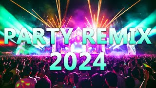 PARTY REMIX 2024 🔥 Mashups \& Remixes Of Popular Songs 🔥 DJ Remix Club Music Dance Mix 2024