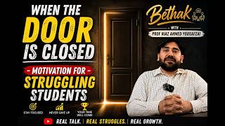 Closed Doors Create Strong People | Inspiring Student Talk | Bethak with Prof Riaz Ahmed Yousafzai 
