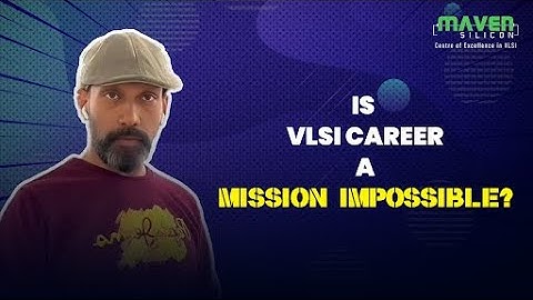 Is VLSI Career Mission Impossible? | Maven Silicon