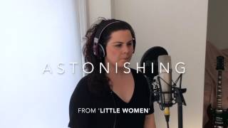 ASTONISHING from 'Little Women' (performed live by Emma Ralston)