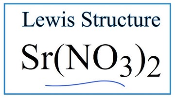 How to Draw the Lewis Dot Structure for Sr(NO3)2: Strontium nitrate