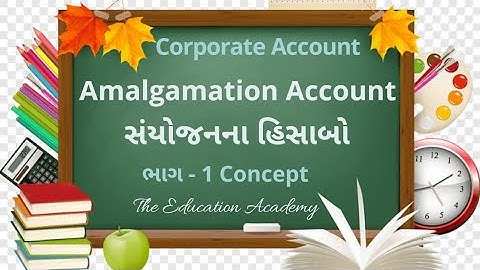 B. Com sem3 Corporate Account Amalgamation Account સંયોજનના હિસાબો ભાગ 1 પરિચય