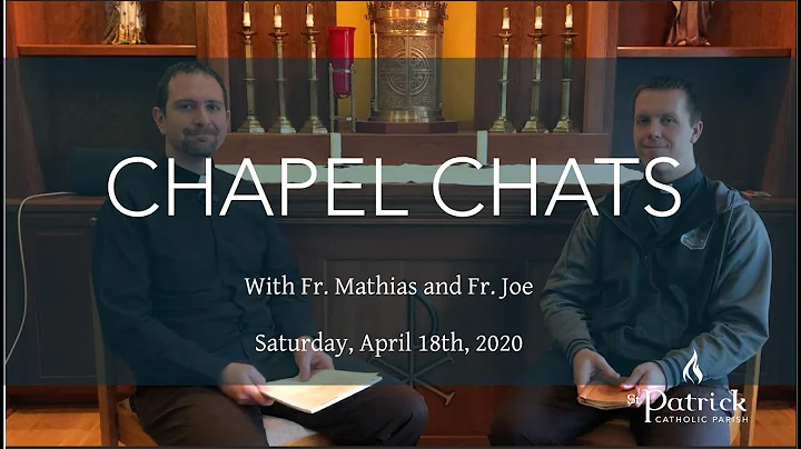 Saturday, April 18th, 2020: Chapel Chats with Fr. Mathias and Fr. Joe