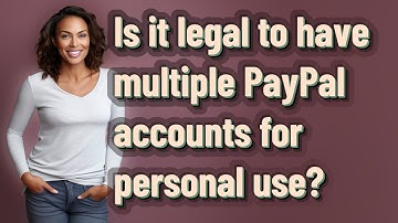 Is it legal to have multiple PayPal accounts for personal use?