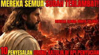 10 PENYESALAN TERBESAR ORANG KATOLIK di API PENYUCIAN! BANYAK YG TAK SIAP!