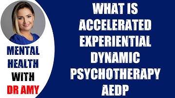🛑WHAT IS ACCELERATED EXPERIENTIAL DYNAMIC PSYCHOTHERAPY AEDP  👉 Mental Health