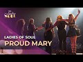 Ladies Of Soul - Proud Mary Live At The Ziggo Dome 2015