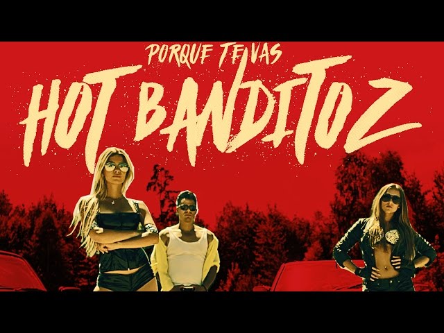 Hot Banditoz - Porque te Vas