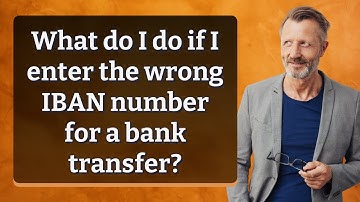 What do I do if I enter the wrong IBAN number for a bank transfer?