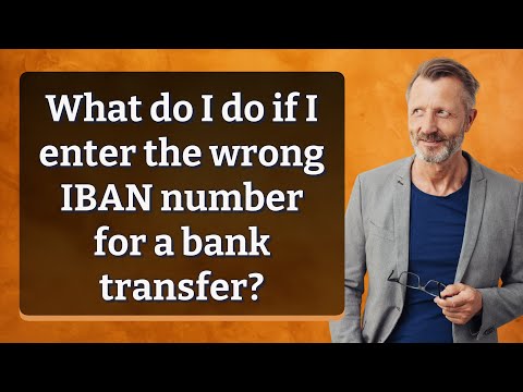 What do I do if I enter the wrong IBAN number for a bank transfer?