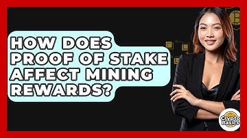 How Does Proof Of Stake Affect Mining Rewards? - CryptoBasics360.com