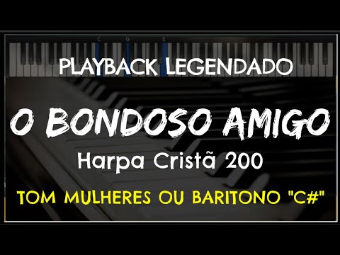 🎤 O Bondoso Amigo (PLAYBACK LEGENDADO - TOM FEMININO OU BARÍTONO "C#") Harpa Cristã 200