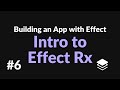 Intro to Effect Rx | #6 Building an App with Effect