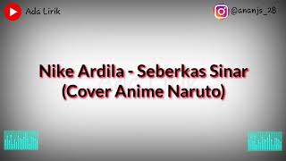 Seberkas Sinar - Nike Ardila Lirik cover anime Naruto