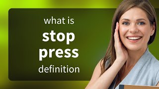 Stop press | STOP PRESS meaning
