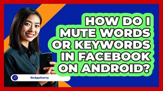 How do I mute words or keywords in Facebook on Android? - Be App Savvy screenshot 5