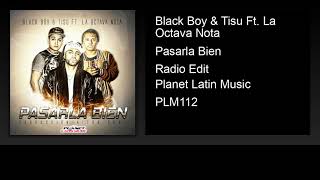 Black Boy & Tisu Ft. La Octava Nota - Pasarla Bien (Radio Edit)