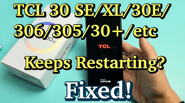 TCL 30 SE/XL/30/30E: Stuck in Boot Loop? Keeps Restarting? Easy Fixes!