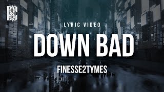 Download Lagu Finesse2Tymes - Down Bad | Lyrics MP3 Download Lagu Finesse2Tymes - Down Bad | Lyrics MP3