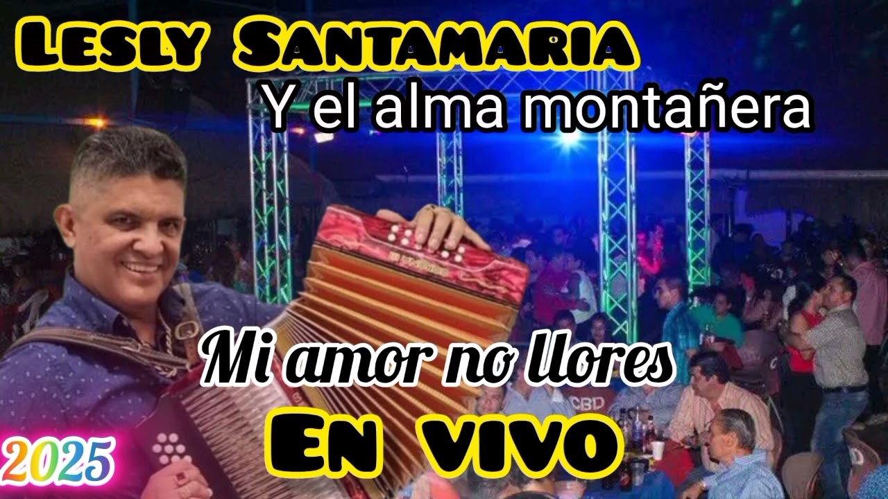 MI AMOR NO LLORES - LESLY SANTAMARIA [EN VIVO] 2025