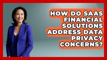 How Do SaaS Financial Solutions Address Data Privacy Concerns? | All About SaaS Finance News