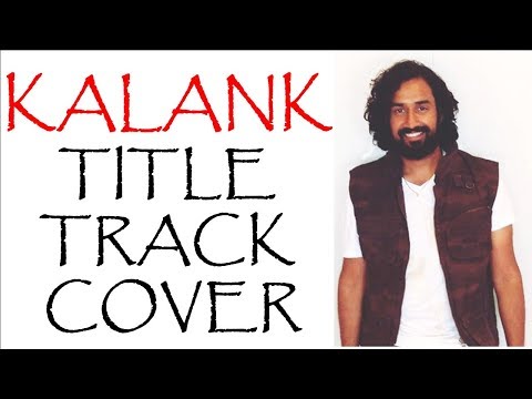 Kalank Title Track (Cover) | Madhuri Sonakshi Alia Sanjay Aditya Varun| Arijit | Pritam| Kartik