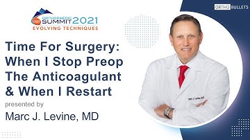 Time For Surgery: When I Stop Preop The Anticoagulant & When I Restart - Marc J. Levine, MD