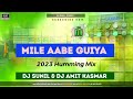 Mile aabe guiya nagpuri dj song2023  humming mix dj sunil dhanbad