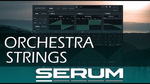 SERUM Tutorial | Orchestra Strings Made in Serum