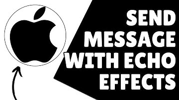 How To Send Messages With Echo Effect On iPhone