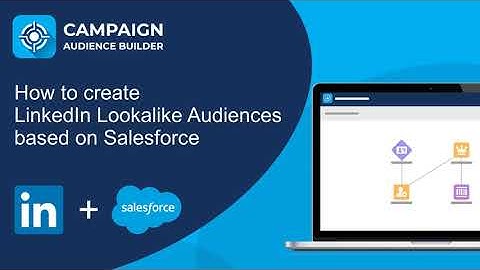 How to create LinkedIn Lookalike Audiences with Salesforce