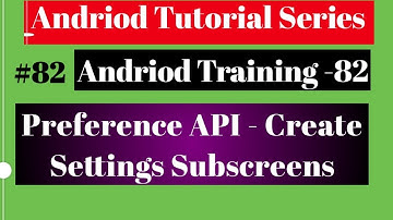 Android tutorial (2018) - 82 - Preference API- Create App Settings Subscreens