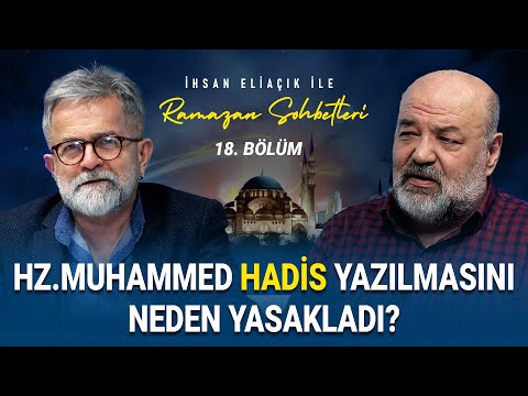 100, 200, 300 YIL SONRA HADİSLER NASIL ORTAYA ÇIKTI? - İHSAN ELİAÇIK İLE RAMAZAN SOHBETLERİ-BÖLÜM 18