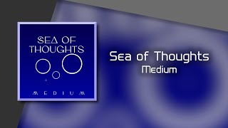 Sea of Thoughts - Medium