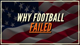 Why Football Failed in America