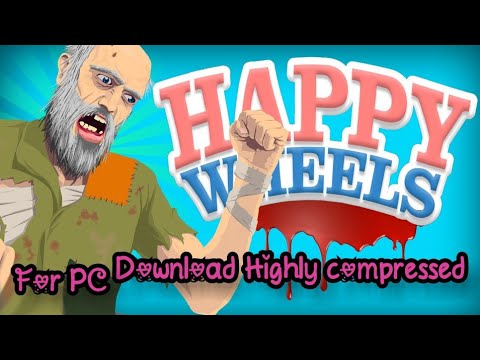 How to install Happy Wheel game for pc highly compressed 