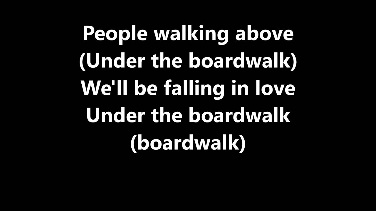Lyrics under the boardwalk drifters youtube