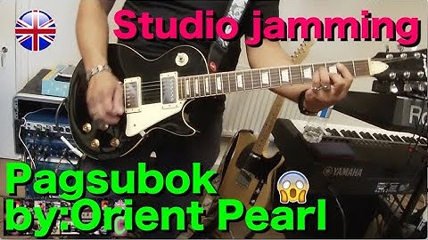 Orient Pearl -PAGSUBOK (Studio jamming)
