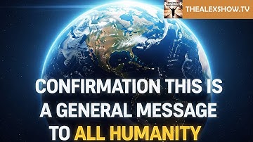 Episode 26 - Confirmation this is a general message to all Humanity