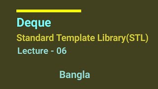 L - 06: Deque | Standard Template Library ( STL ) | Competitive Programming ( Bangla ) | C++