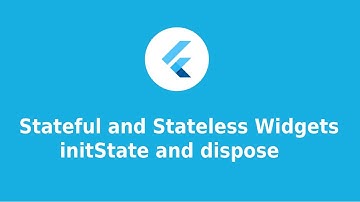 Stateful and Stateless Widgets | initState and dispose | Simply Expained for Beginners