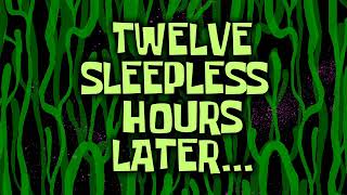 Twelve Sleepless Hours Later... | Spongebob Time Card #189