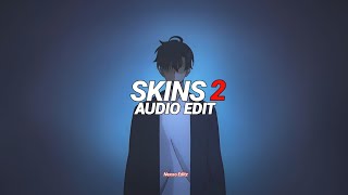 Skins 2 Slowed To Perfection - Krezus Edit Audio