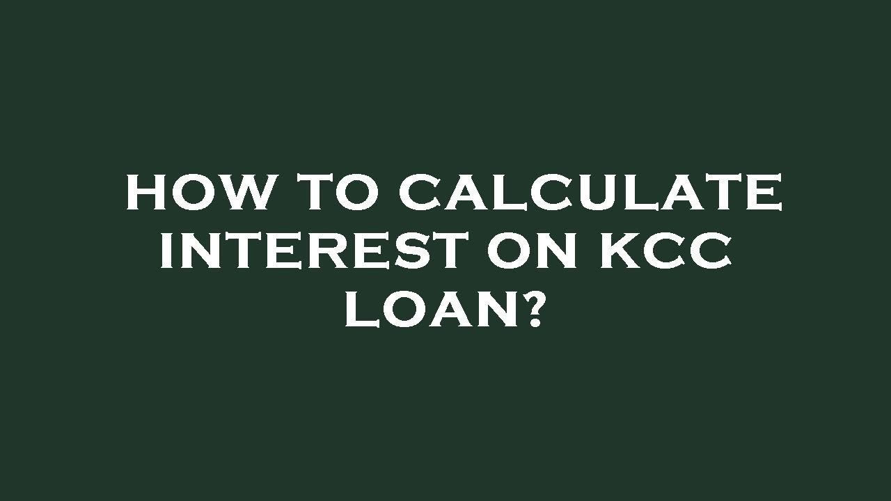 How to calculate interest on kcc loan?