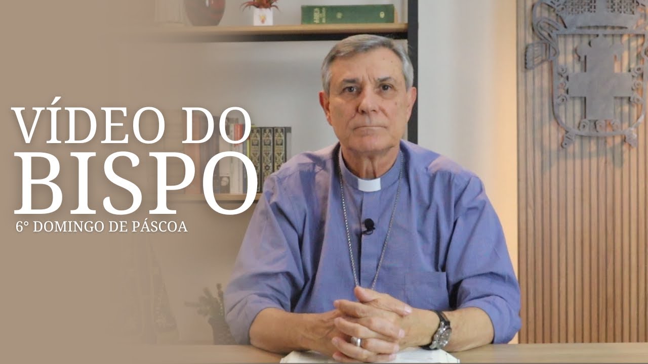 Reflexão do 6° Domingo da Páscoa feito pelo Bispo da Diocese de Guaxupé, Dom José Lanza Neto