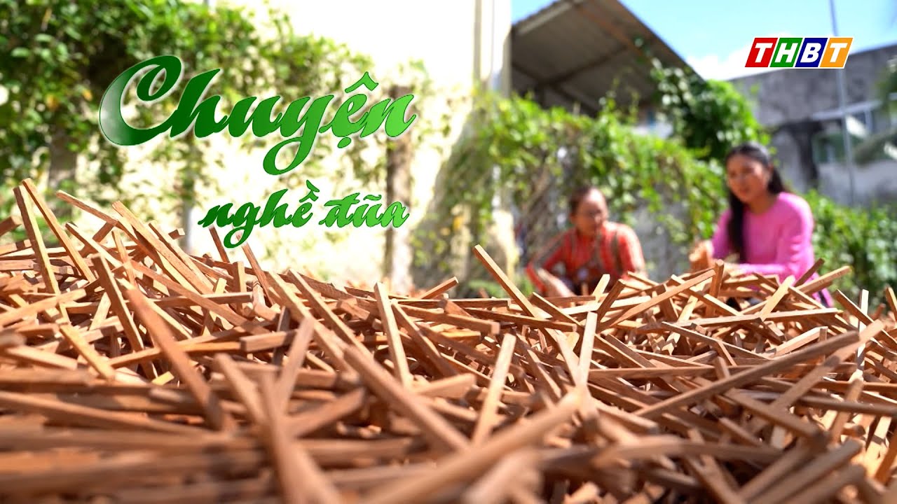 Chuyện nghề đũa | Ký sự Đất và người Bến Tre