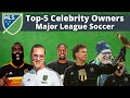 Top5 celebrity owners  major league soccer
